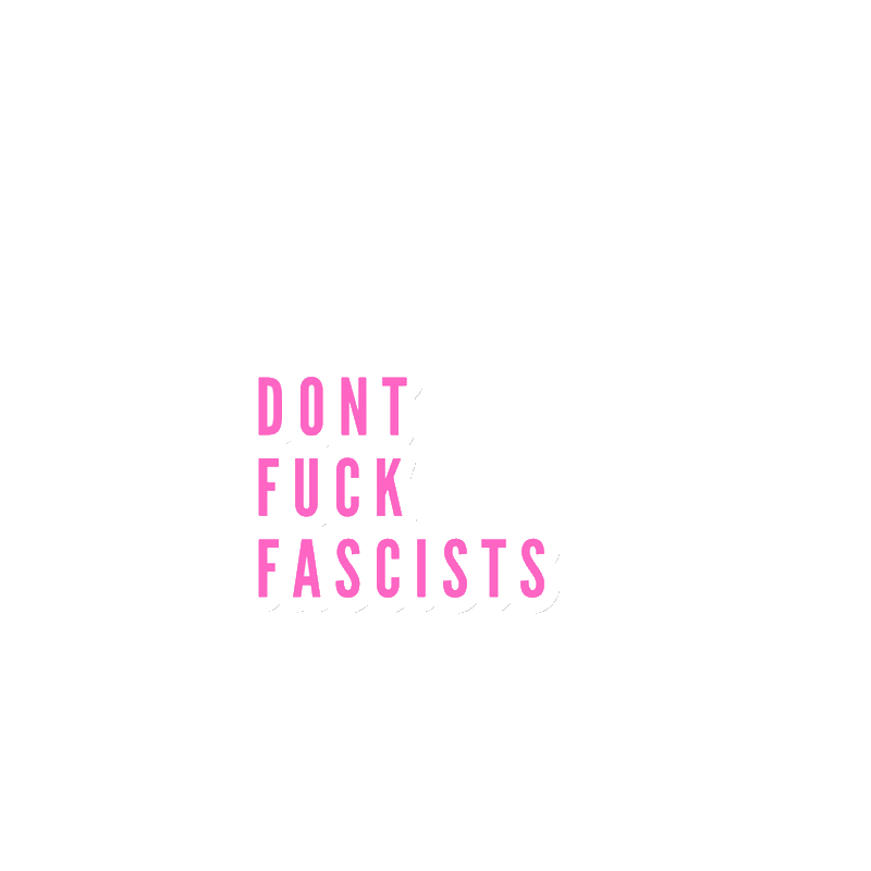 Dont Fuck Fascists Stickers