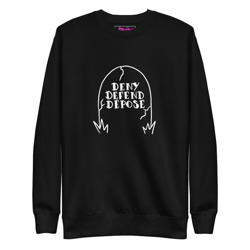 Deny, Defend, Depose Unisex Sweatshirt