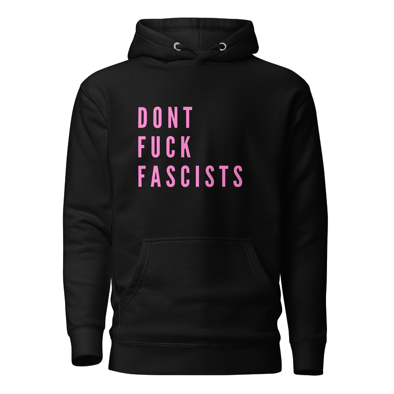 Dont Fuck Fascists Unisex Hoodie